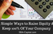 4 Simple Ways to Raise Equity & Keep 100% Of Your Company