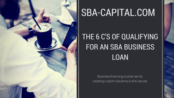 SBA Capital's 6 C's To Underwriting And Closing An SBA Business Loan ...