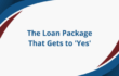 The Loan Package That Gets to 'Yes'