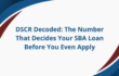 DSCR Decoded: The Number That Decides Your SBA Loan Before You Even Apply
