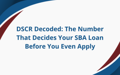 DSCR Decoded: The Number That Decides Your SBA Loan Before You Even Apply