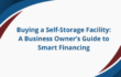Buying a Self-Storage Facility: A Business Owner's Guide to Smart Financing