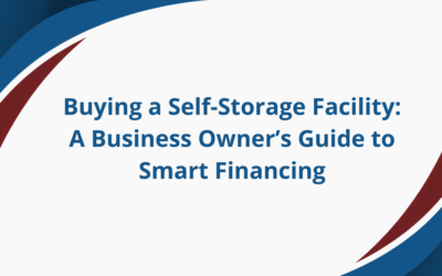 Buying a Self-Storage Facility: A Business Owner's Guide to Smart Financing