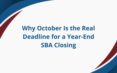 Why October Is the Real Deadline for a Year-End SBA Closing